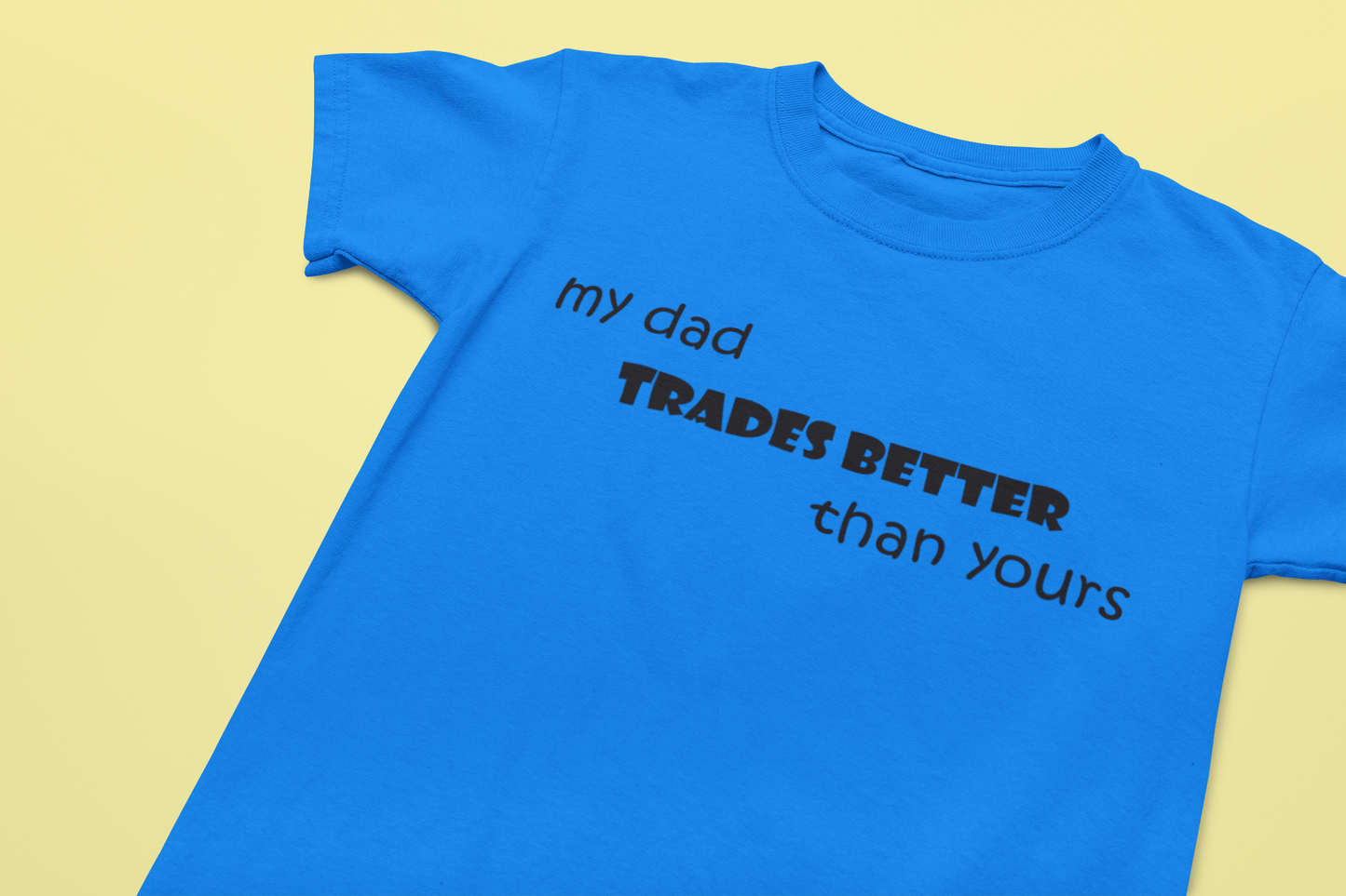 Toddler My Dad Trades Better Than Yours T-Shirt