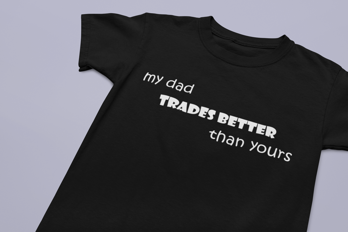 Toddler My Dad Trades Better Than Yours T-Shirt