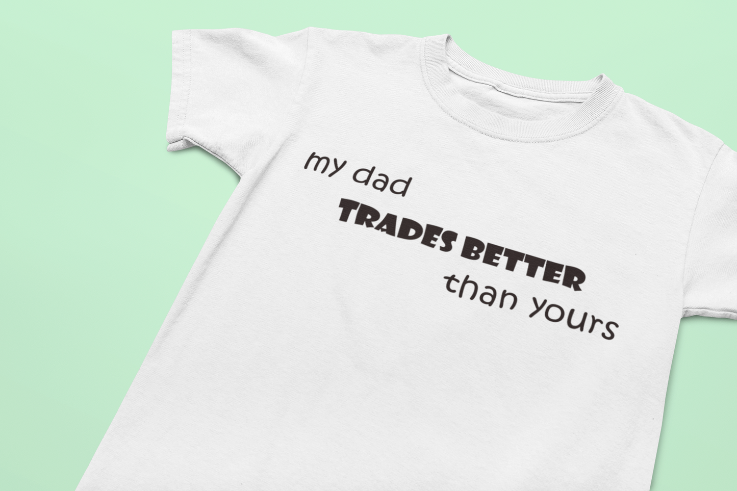 Toddler My Dad Trades Better Than Yours T-Shirt
